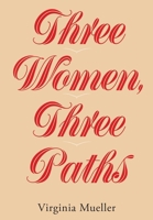 Three Women, Three Paths 1977293166 Book Cover