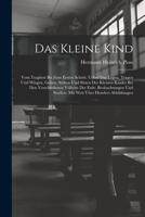Das Kleine Kind: Vom Tragbett Bis Zum Ersten Schritt. Ueber Das Legen, Tragen Und Wiegen, Gehen, Stehen Und Sitzen Der Kleinen Kinder B 1017356556 Book Cover