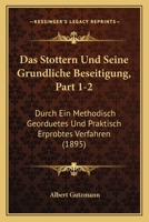 Das Stottern Und Seine Grundliche Beseitigung, Part 1-2: Durch Ein Methodisch Georduetes Und Praktisch Erprobtes Verfahren (1895) 1161044213 Book Cover