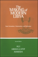 The Making of Modern Libya: State Formation, Colonization, and Resistance, 1830-1932 079141762X Book Cover