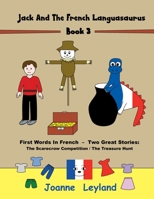 Jack And The French Languasaurus - Book 3: First Words In French - Two Great Stories: The Scarecrow Competition / The Treasure Hunt 1914159381 Book Cover