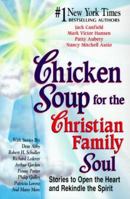 Chicken Soup for the Christian Family Soul : Stories to Open the Heart and Rekindle the Spirit 1558747141 Book Cover