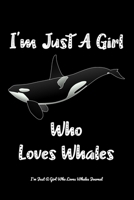 Just A Girl Who Loves Whales: Whales Notebook Journal Or Notepad For Girls Cute Whales Lovers Gift For Girls (Lined, 6 x 9) 1689482621 Book Cover