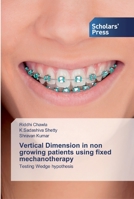 Vertical Dimension in non growing patients using fixed mechanotherapy: Testing Wedge hypothesis 6138909968 Book Cover