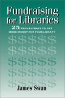 Fundraising for Libraries: 25 Proven Ways to Get More Money for Your Library (How-To-Do-It Manuals for Libraries) 1555704336 Book Cover