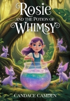 Rosie and the Potion of Whimsy B0H79H3GFL Book Cover