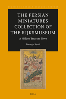 The Persian Miniatures Collection of the Rijksmuseum, a Hidden Treasure Trove (Studies in Persian Cultural History) 9004716270 Book Cover