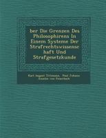 Ber Die Grenzen Des Philosophirens in Einem Systeme Der Strafrechtswissenschaft Und Strafgesetzkunde 1288146892 Book Cover