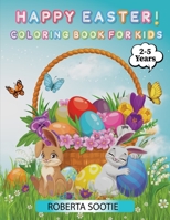 Happy Easter! Coloring Book For Kids: Easter Day Coloring Book For Girls And Boys. Eggs, Bunny, Flowers and Many More 0931675227 Book Cover