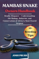 MAMBAS SNAKE: Deadly Elegance — Understanding the Biology, Behavior, and Conservation of Africa’s Most Feared Serpent B0FNKTCK96 Book Cover