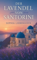 Der Lavendel von Santorini (German Edition) B0FN7JR5CZ Book Cover