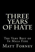 Three Years of Hate: The Very Best of In Mala Fide 1481881876 Book Cover