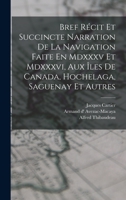 Bref Récit Et Succincte Narration De La Navigation Faite En Mdxxxv Et Mdxxxvi, Aux Îles De Canada, Hochelaga, Saguenay Et Autres 1019323159 Book Cover