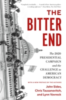 The Bitter End: The 2020 Presidential Campaign and the Challenge to American Democracy 0691243735 Book Cover