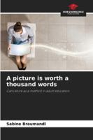 A picture is worth a thousand words 6208483719 Book Cover