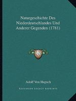 Naturgeschichte Des Niederdeutschlandes Und Anderer Gegenden (1781) 1166280047 Book Cover