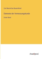 Elemente der Vermessungskunde: Erster Band 3382001489 Book Cover
