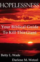 Hopelessness: Your Biblical Guide To Kill This Giant 149751455X Book Cover
