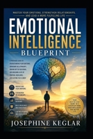 The Emotional Intelligence Blueprint: Practical Strategies to Master Your Emotions, Build Stronger Relationships, Improve Communication, and Make Better Decisions Every Day B0HB11L88S Book Cover
