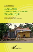 La gauche et les mouvements "noirs" en Jamaïque: Enjeux et dynamiques d'une impasse politique (1938-1980) 2296547265 Book Cover