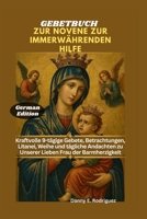 GEBETBUCH ZUR NOVENE ZUR IMMERWÄHRENDEN HILFE: Kraftvolle 9-tägige Gebete, Betrachtungen, Litanei, Weihe und tägliche Andachten zu Unserer Lieben Frau der Barmherzigkeit (German Edition) B0GQQ1VCVB Book Cover