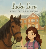 Lucky Lucy : A Tale of True Friendship 1969667052 Book Cover