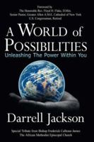 A World of Possibilities: Unleashing the Power Within You 1425954782 Book Cover