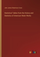 Statistical Tables from the History and Statistics of American Water Works; 1146203659 Book Cover