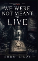 We Were Not Meant To Live (The Inevitable Loop (B/W)) B0H1X7Z88M Book Cover