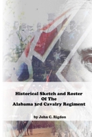 Historical Sketch And Roster Of The Alabama 3rd Cavalry Regiment 1667147951 Book Cover