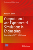 Computational and Experimental Simulations in Engineering: Proceedings of ICCES 2026, Volume 1 (Mechanisms and Machine Science, 208) 3032289661 Book Cover