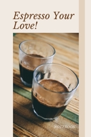Espresso Your Love Notebook: Cute chic coffee themed notebook: Ideal christmas gift for coffee / latte / espresso lovers of all kinds: 108 page college ruled notebook 1697140009 Book Cover