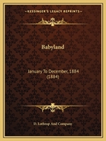 Babyland: January To December, 1884 1164583379 Book Cover