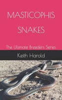 MASTICOPHIS SNAKES: The Ultimate Breeders Series B09DMW31VY Book Cover