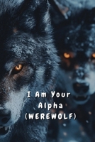 I Am Your Alpha (WEREWOLF) B0DRY1KVLZ Book Cover