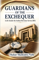 Guardians of the Exchequer - Life Inside the Indian Revenue Service (IRS) 9362105152 Book Cover