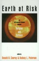 Earth at Risk: An Environmental Dialogue Between Religion and Science 1573928178 Book Cover