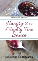 Hungry Is a Mighty Fine Sauce Cookbook: Recipes and Ramblings from the Belle of All Things Southern 1634097823 Book Cover