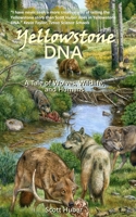 Yellowstone DNA: A Tale of Wolves, Wildlife and Humans B0C63P7262 Book Cover