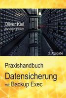 Datensicherung mit Backup Exec - Ein Praxishandbuch (German Edition) 1493618881 Book Cover