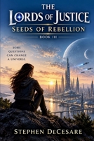 The Lords of Justice: Seeds of Rebellion B0HK4V9C8Z Book Cover