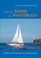 Zwischen Südsee und Mastbruch: Erlebnisse und Erfahrungen einer Weltumsegelung 3735722970 Book Cover