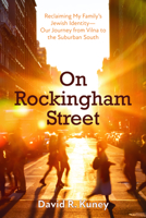 On Rockingham Street: Reclaiming My Family's Jewish Identity-Our Journey from Vilna to the Suburban South 1725265737 Book Cover