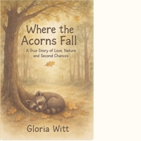 Where the Acorns Fall: A True Story of Love, Nature, and Second Chances (Roots Beneath the Oak: Tales, Traditions, & Tastes from Oak Forest) B0G9NF5GRS Book Cover