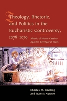 Theology, Rhetoric, and Politics in the Eucharistic Controversy, 1078-1079 0231126859 Book Cover