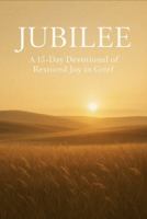 GRIEFwork JUBILEE: A 15-Day Devotional of Restored Joy in Grief (The GRIEFwork Devotional Series) 1969431245 Book Cover