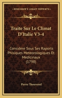 Traite Sur Le Climat D'Italie V3-4: Considere Sous Ses Raports Phisiques Meteorologiques Et Medicinaux (1798) 1168157633 Book Cover