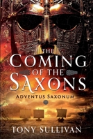 Coming of the Saxons : Adventus Saxonum 1036103099 Book Cover