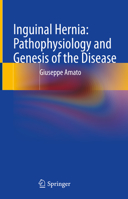 Inguinal Hernia: Pathophysiology and Genesis of the Disease 3030952231 Book Cover