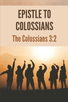 Epistle To Colossians: The Colossians 3:2: Colossians Remixed B0992L1K3Q Book Cover